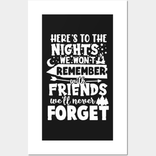 Here's To The Nights We Won't Remember With Friends We'll Never Forget Posters and Art